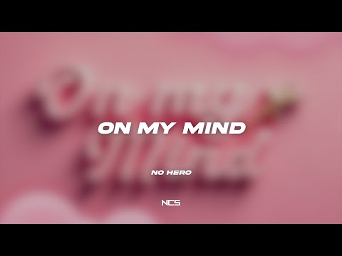 No Hero - On My Mind [NCS Lyrics]