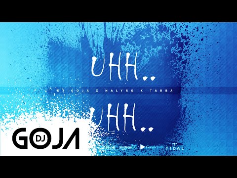 Dj Goja X NALYRO X Tabba - Uhh Uhh (Official Single)