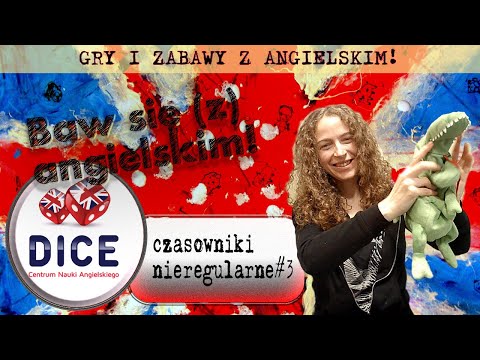 Baw się (z) angielskim! CZASOWNIKI NIEREGULARNE #3