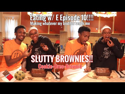 Eating w/ E Episode 10: Making whatever my brother sends me| SLUTTY BROWNIES🍪🍫