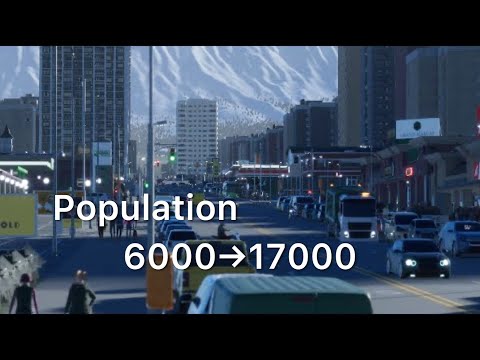 Building a city from 6,000 to 17,000 artificial people [Cities Skyline 2]