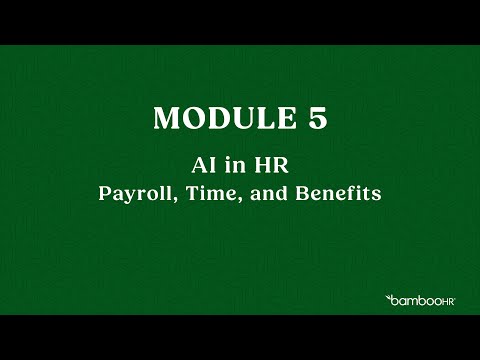 Module 5: AI in Payroll, Time, and Benefits | BambooHR