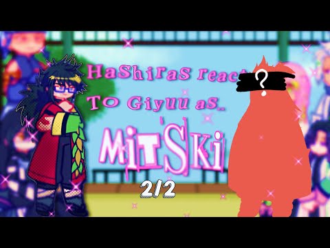 ✦ Hashiras react to Giyuu as Mitski ✦ || Part 2/2 || Spouse Revealed 🐾🌺 ||