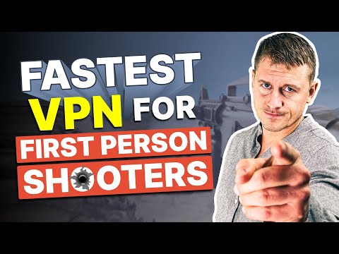 The Fastest VPN For First Person Shooters