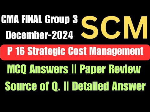 CMA Final Strategic Cost Management Paper Dec 2024 MCQ Answers SCM Paper Review SCM Detailed Answers