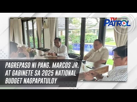 Pagrepaso ni Pang. Marcos Jr. at gabinete sa 2025 national budget nagpapatuloy | TV Patrol