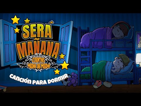 Canción para dormir - Será mañana - Cuentos Medio de Miedo