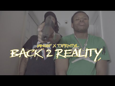 IAmGBF x T3frmtyl - Back 2 Reality [4K] (Official Video)