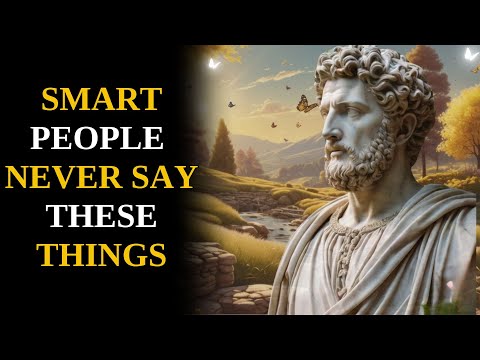 Golden Nuggets Of Advice | 14 THINGS a SMART PERSON NEVER SAYS | Stoic Wisdom