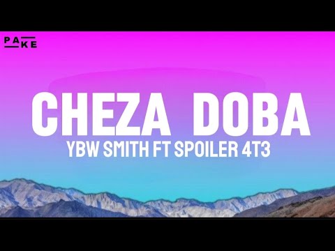 YBW Smith - CHEZA DOBA (LYRICS VIDEO) FT Spoiler 4T3