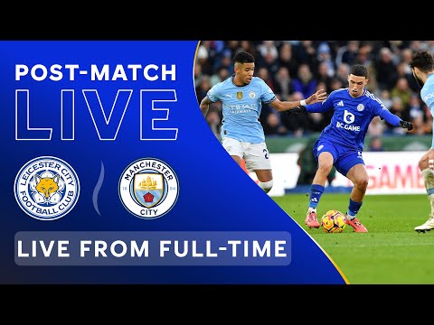 POST-MATCH LIVE! Leicester City vs. Manchester City