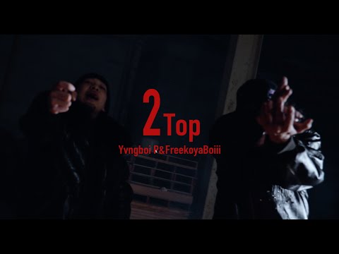 Yvngboi P & FreekoyaBoiii - ２Top(offcial video)