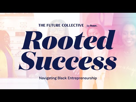 Rooted Success - Navigating Black Entrepreneurship EP 1 | Fiverr