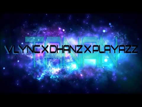 DNLKYA - Vlync x Dhanz x Playazz