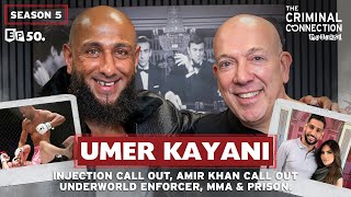 UMER 'Bullet Tooth' KAYANI: Injection & Amir Khan CALL OUT! Underworld Enforcer, Prison and MMA!