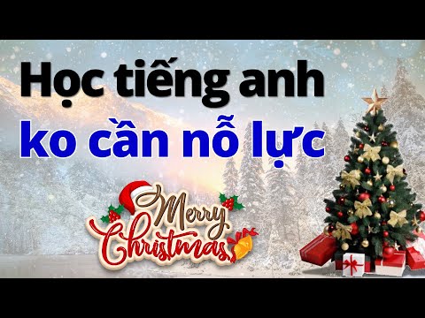 Chào Đón Giáng Sinh: Luyện Nghe Tiếng Anh Giao Tiếp Không Cần Cố Gắng! 🎅🎄