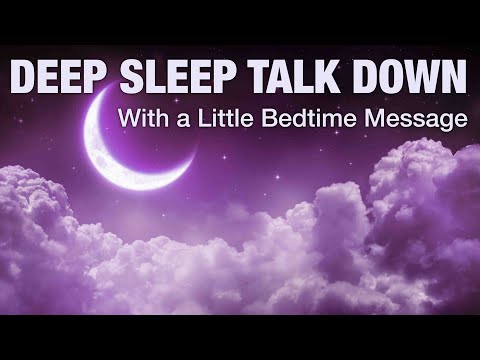 Guided Meditation Sleep Talk Down with Bedtime Message - No.69 🌙  Drift off Peacefully Tonight ✨