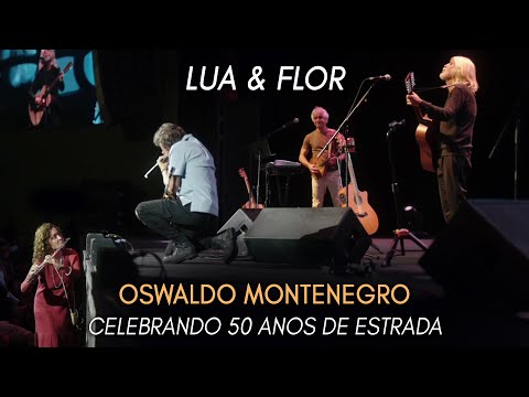 Lua e Flor, de Oswaldo Montenegro | Show Celebrando 50 Anos de Estrada | NOVO CLIPE