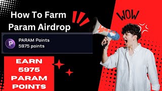 How to Farm Param Airdrop / Earn 5925 Param Points by Doing this