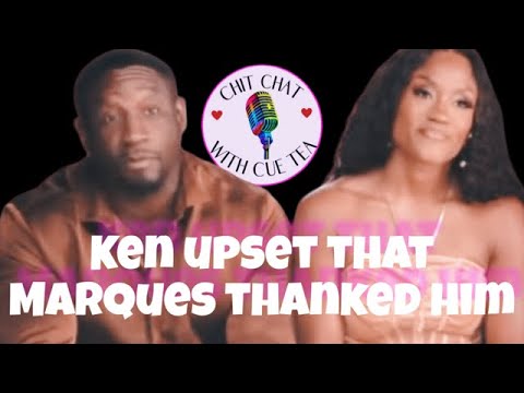 KEN YOU SHOULD BE THANKING MARQUES FOR BEING WITH HIS WIFE 🥴  #reaction #chitchatwithcuetea #lamh