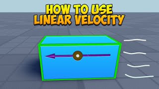 How to use Linear Velocity (Roblox)