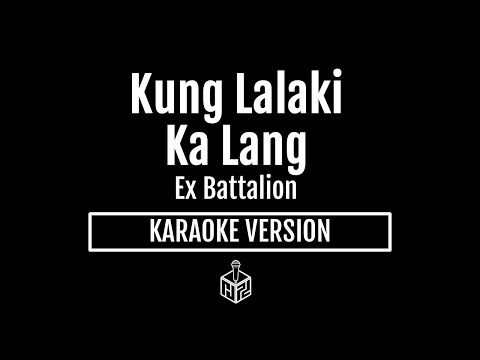 Kung Lalaki Ka Lang - Ex Battalion (Karaoke Version by RJPD)