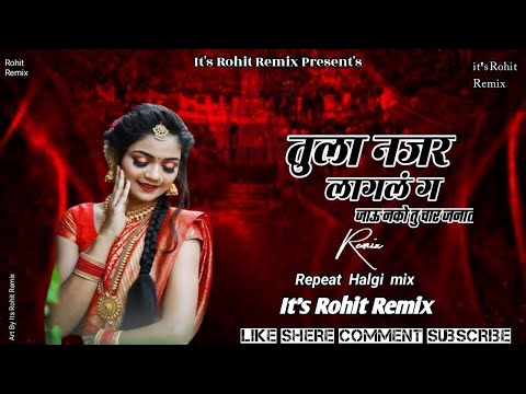 Tula Najar lagal G ( Repeat Halgi Mix)  It's Rohit Remix #viral #unreleased