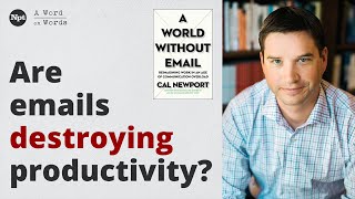 A World Without Email - Cal Newport | A Word on Words | NPT