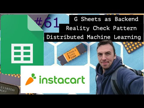 Google Sheets as Backend, Reality Check Pattern and Distributed ML Platform at Instacart