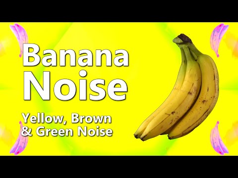 Banana Noise is Yellow, Brown, & Green Noise to Sleep, Relax, Focus & Mask