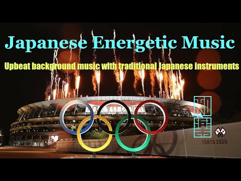 Japanese Energetic Music🌸: How about for background music of watching the Tokyo Olympics?