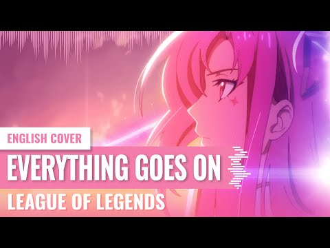 [Yukinami] Everything Goes On - League of Legends COVER