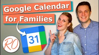 Google Calendar for Families: How to Set It up and Get the Most out of It