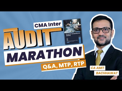 CMA Inter Audit Marathon Dec 2024 | CA Amit Bachhawat | Amit Bachhawat Training Forum