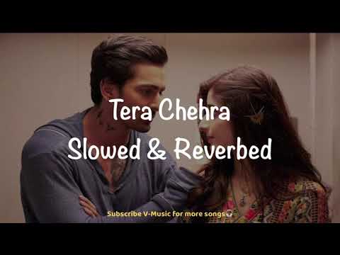 Tera Chehra(Slowed & Reverbed) | Sanam Teri Kasam | Arijit Singh | V-Music