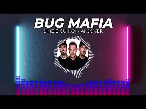 BUG MAFIA - CINE E CU NOI ( Ai Cover - Dance, Pop, Beat, Upbeat )