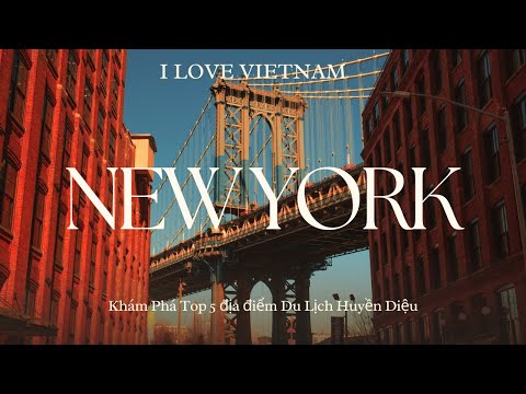 Khám Phá Top 5 Địa Điểm Du Lịch Huyền Diệu ở New York City!