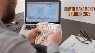 How To Make Money Online In 2025