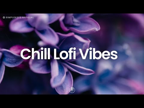 Chill Lofi Vibes - Music To Relax, Focus, Work To (Lofi Mix)