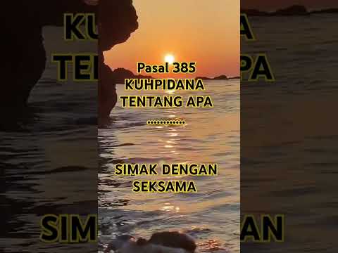 pasal 385 KUHPidana #penyerobotantanah #pidana #hukum #tanah #youtubeshorts  #shortsvideo  #shorts