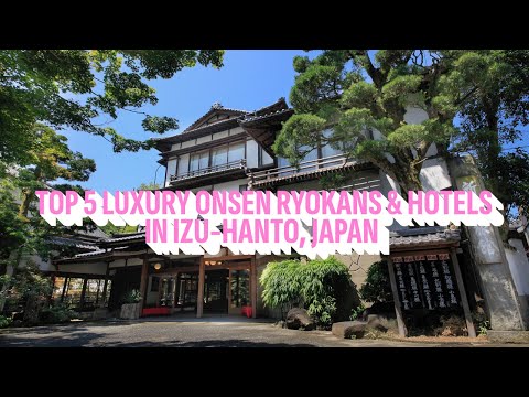 Top 5 Luxury Onsen Ryokans & Hotels in Izu-Hanto, Japan