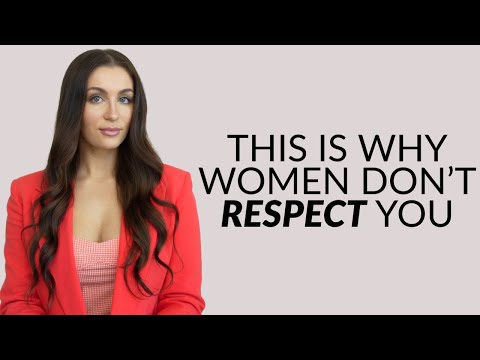 5 Reasons Why Women Don't Respect You