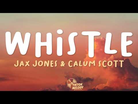 Jax Jones, Calum Scott - Whistle (Lyrics)