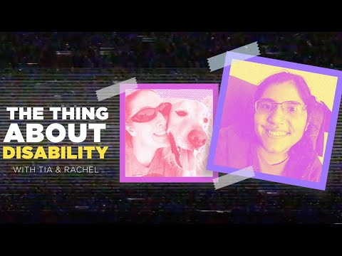 The Thing About Disability- With Tia and Rachel