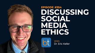 Discussing Social Media Ethics w/ Dr. Eric Keller | BackTable Podcast Ep. 354