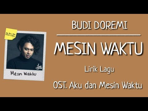 Budi Doremi – Mesin Waktu (Lirik Lagu) | OST. Aku dan Mesin Waktu