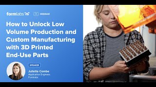 How to Unlock Low Volume Production & Custom Manufacturing with 3D Printing