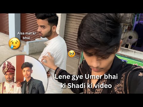 Lene gye Umer bhai ki shadi ki video 🥹 | Ye kya ho gya 🥵😢 | SS Vlogs