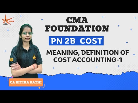 CMA Foundation || PN 2B Cost || Meaning, Definition of Cost Accounting || CA Ritika Rathi ||