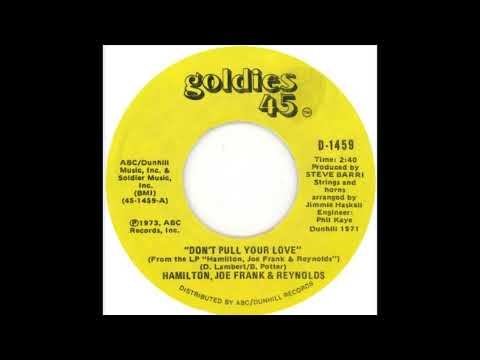 Hamilton, Joe Frank And Reynolds - Don't Pull Your Love (1971)